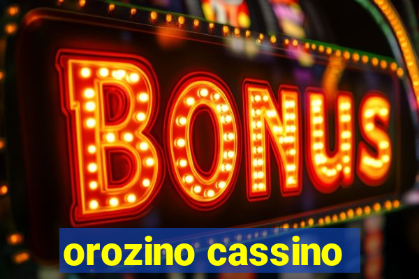 orozino cassino